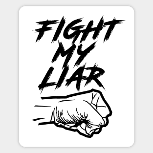 Fight My Liar Sticker